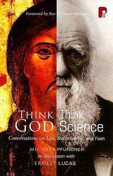 Paperback Think God, Think Science: Conservation on Life, The Universe and Faith Book