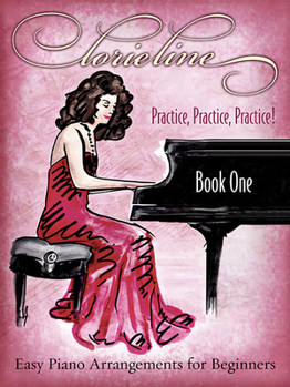 Paperback Lorie Line - Practice, Practice, Practice!: Easy Piano Arrangements for Beginners Book