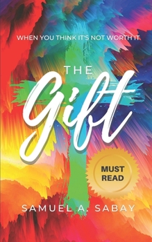 Paperback The Gift: When You Think It's Not Worth It Book