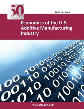 Paperback Economics of the U.S. Additive Manufacturing Industry Book