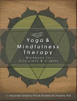 Paperback Yoga & Mindfulness Therapy Workbook for Clinicians and Clients Book