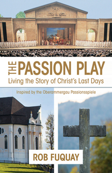 Paperback The Passion Play: Living the Story of Christ's Last Days Book