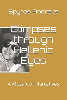 Paperback Glimpses through Hellenic Eyes: A Mosaic of Narratives Book