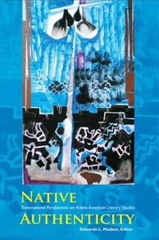 Native Authenticity: Transnational Perspectives On Native American Literary Studies - Book  of the SUNY Series: Native Traces