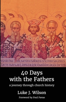 Paperback 40 Days with the Fathers: A Journey Through Church History Book