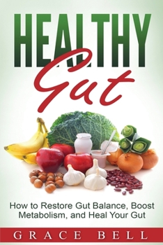Paperback Healthy Gut: How to Restore Gut Balance, Boost Metabolism, and Heal Your Gut Book