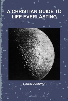 Paperback A Christian Guide to Life Everlasting Book