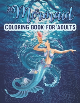 Mermaid Coloring Book For Adults: Advanced Stress Relieving Mermaid Adult Coloring Book With Underwater Creature For Relaxation and Boost Creativity