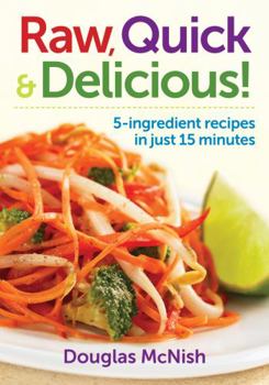 Paperback Raw, Quick & Delicious!: 5-Ingredient Recipes in Just 15 Minutes Book