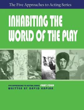 Paperback Inhabiting the World of the Play, Part Four of The Five Approaches to Acting Series Book