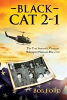 Paperback Black Cat 2-1: The True Story of a Vietnam Helicopter Pilot and His Crew Book