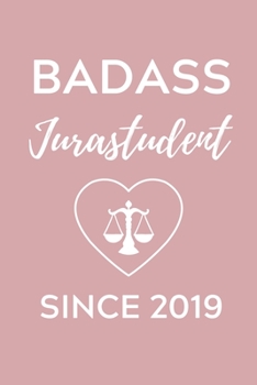 BADASS JURASTUDENT SINCE 2019: A5 Geschenkbuch KALENDER zum Jura Studium | Notizbuch für Rechts-studenten Anwälte Jurist | witziger Spruch zum Abitur | Studienbeginn | Erstes Semester (German Edition)