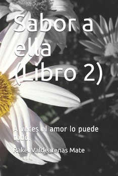 Paperback Sabor a ella: A veces el amor lo puede todo (libro 1) [Spanish] Book