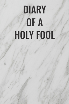 Diary of a Holy Fool: (Funny Office Journals) Blank Lined Journal Coworker Notebook Sarcastic Joke, Humor Journal, Original Gag Gift ... Retirement, Secret Santa or Christmas