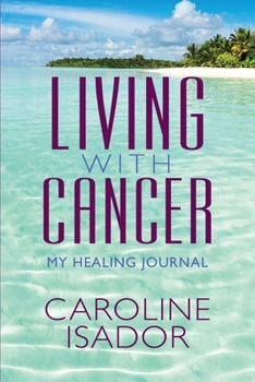 Paperback Living With Cancer: My Healing Journal Book