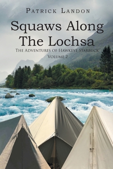 Paperback Squaws Along The Lochsa: The Adventures of Hawkeye Starbuck Book