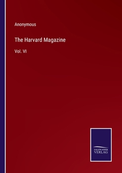 The Harvard Magazine: Vol. VI