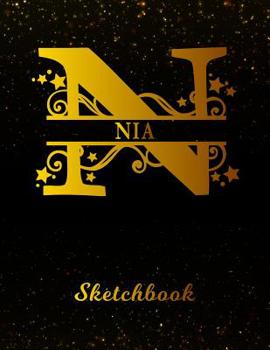 Nia Sketchbook: Letter N Personalized First Name Personal Drawing Sketch Book for Artists & Illustrators Black Gold Space Glittery Effect Cover Scrapbook Notepad & Art Workbook Create & Learn to Draw