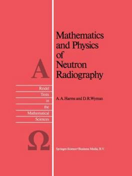 Paperback Mathematics and Physics of Neutron Radiography Book