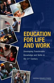 Education for Life and Work: Developing Transferable Knowledge and Skills in the 21st Century