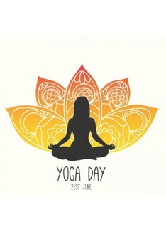 Paperback Yoga Day 21st June: Notebook Lined 110 Pages Size (6 x 9) Book