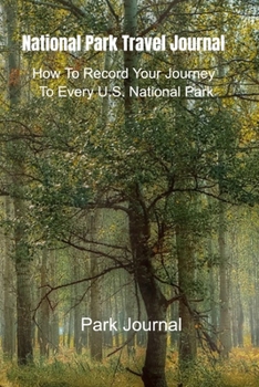 Paperback National Park Travel Journal: How To Record Your Journey To Every U.S. National Park Book