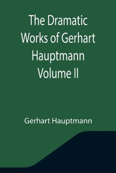 Paperback The Dramatic Works of Gerhart Hauptmann Volume II Book