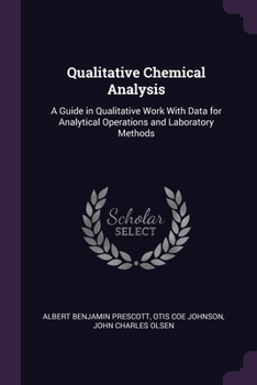 Paperback Qualitative Chemical Analysis: A Guide in Qualitative Work With Data for Analytical Operations and Laboratory Methods Book