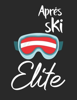 Trainingsbuch für Skifahrer: Stetige Verbesserung mit diesem Trainigstagebuch ? Vorlage für über 100 Trainigstage ? Planen, üben, umsetzen ? A4+ Format ? Motiv: Apres ski elite 7 (German Edition)