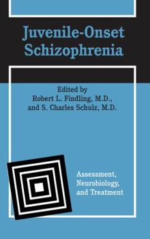 Hardcover Juvenile-Onset Schizophrenia: Assessment, Neurobiology, and Treatment Book