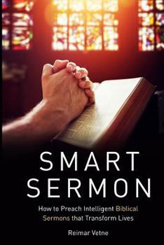 Paperback Smart Sermon: How to Preach Intelligent Biblical Sermons that Transform Lives Book