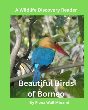 Beautiful Birds of Borneo: A Wildlife Discovery Reader
