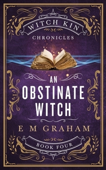 An Obstinate Witch - Book #4 of the Witch Kin Chronicles