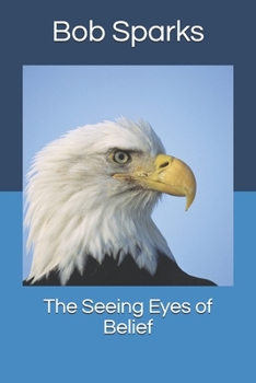 Paperback The Seeing Eyes of Belief Book