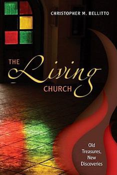 Paperback The Living Church: Old Treasures, New Discoveries Book