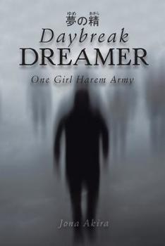 Paperback Daybreak Dreamer: One Girl Harem Army Book