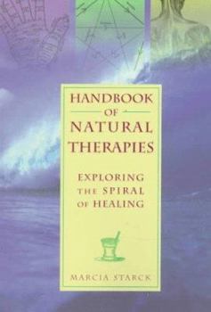 Paperback Handbook of Natural Therapies: Exploring the Spiral of Healing Book