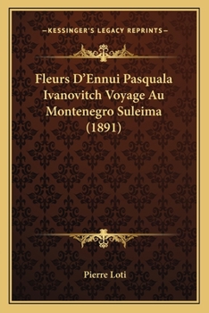 Paperback Fleurs D'Ennui Pasquala Ivanovitch Voyage Au Montenegro Suleima (1891) [French] Book