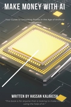 Paperback Make Money with AI: Your Guide to Unlocking Profits in the Age of Artificial Intelligence Book
