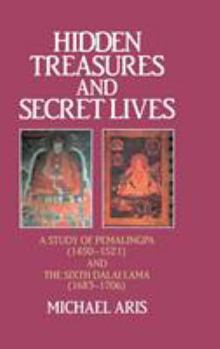 Hardcover Hidden Treasures and Secret Lives: A Study of Pemalingpa (1450-1521) and the Sixth Dalai Lama (1683-1706) Book