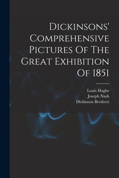 Paperback Dickinsons' Comprehensive Pictures Of The Great Exhibition Of 1851 Book