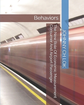 Paperback The New Role Of Economic Measurement Consumer And Airport Passenger: Behaviors Book
