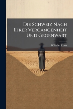 Paperback Die Schweiz Nach Ihrer Vergangenheit Und Gegenwart: Studien Von Severus [German] Book