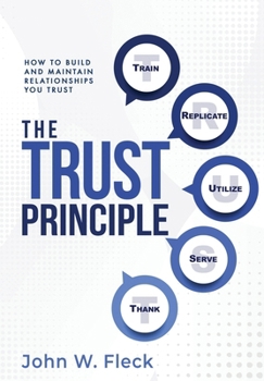Hardcover The Trust Principle: How To Build and Maintain Relationships You Trust Book