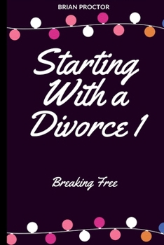 Paperback Starting With a Divorce: Breaking Free Book