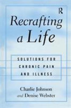 Paperback Recrafting a Life: Coping with Chronic Illness and Pain Book