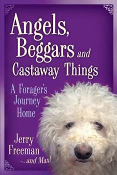 Paperback Angels, Beggars and Castaway Things: A Forager's Journey Home Book