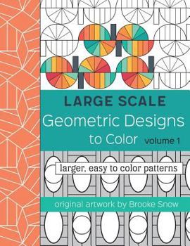Paperback Large Scale Geometric Designs to Color: Larger, Easy to Color Patterns Book