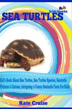 Paperback Seaturtles: Kid's Book about Sea Turtles, Sea Turtles Species, Seaturtle Pictures & Curious, Intriguing & Amazingly Funny Seaturtl Book