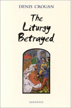 Paperback The Liturgy Betrayed Book